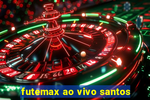 futemax ao vivo santos